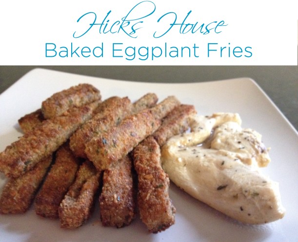 Baked Eggplant Fries | Hicks House